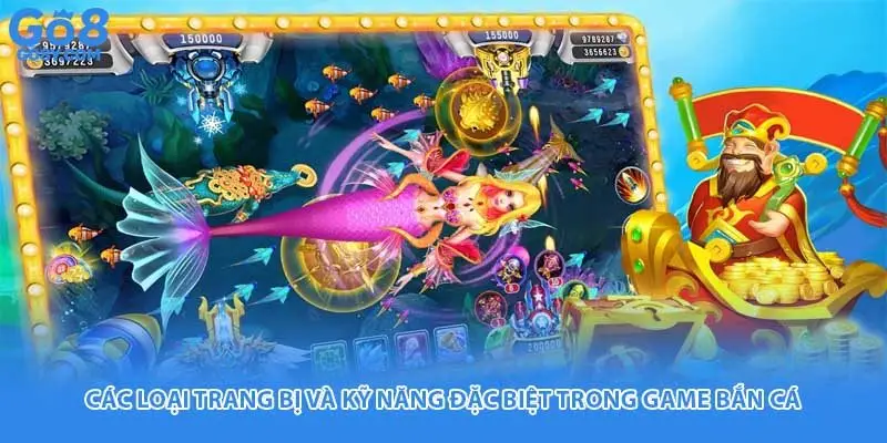 Các loại trang bị và kỹ năng đặc biệt trong game bắn cá