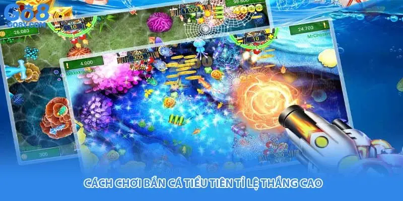 Cách chơi bắn cá tiểu tiên tỉ lệ thắng cao