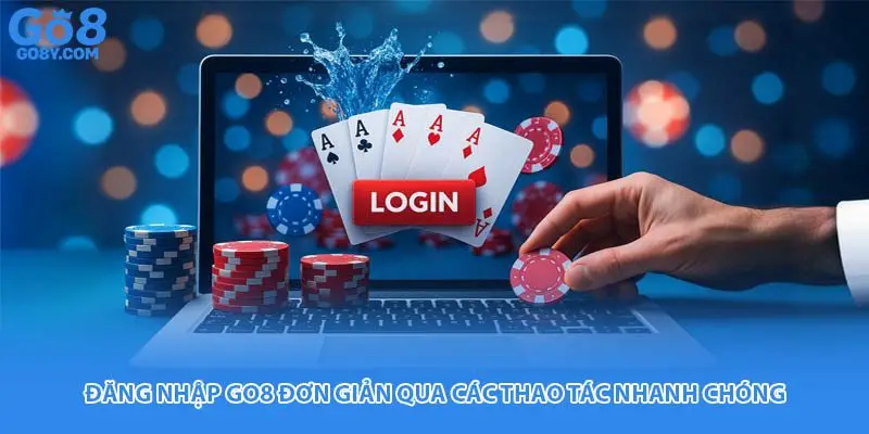 Hướng dẫn đăng nhập Go8 dễ dàng cho người chơi