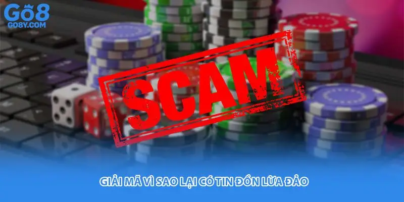 Giải mã vì sao lại có tin đồn lừa đảo 